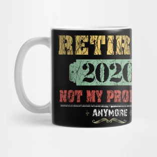 Retired 2020 Not My Problem Anymore Costume Gift Mug